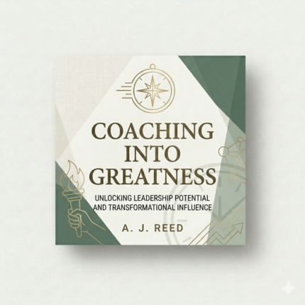 Coaching Into Greatness – Unlocking Leadership Potential and Transformational Influence
