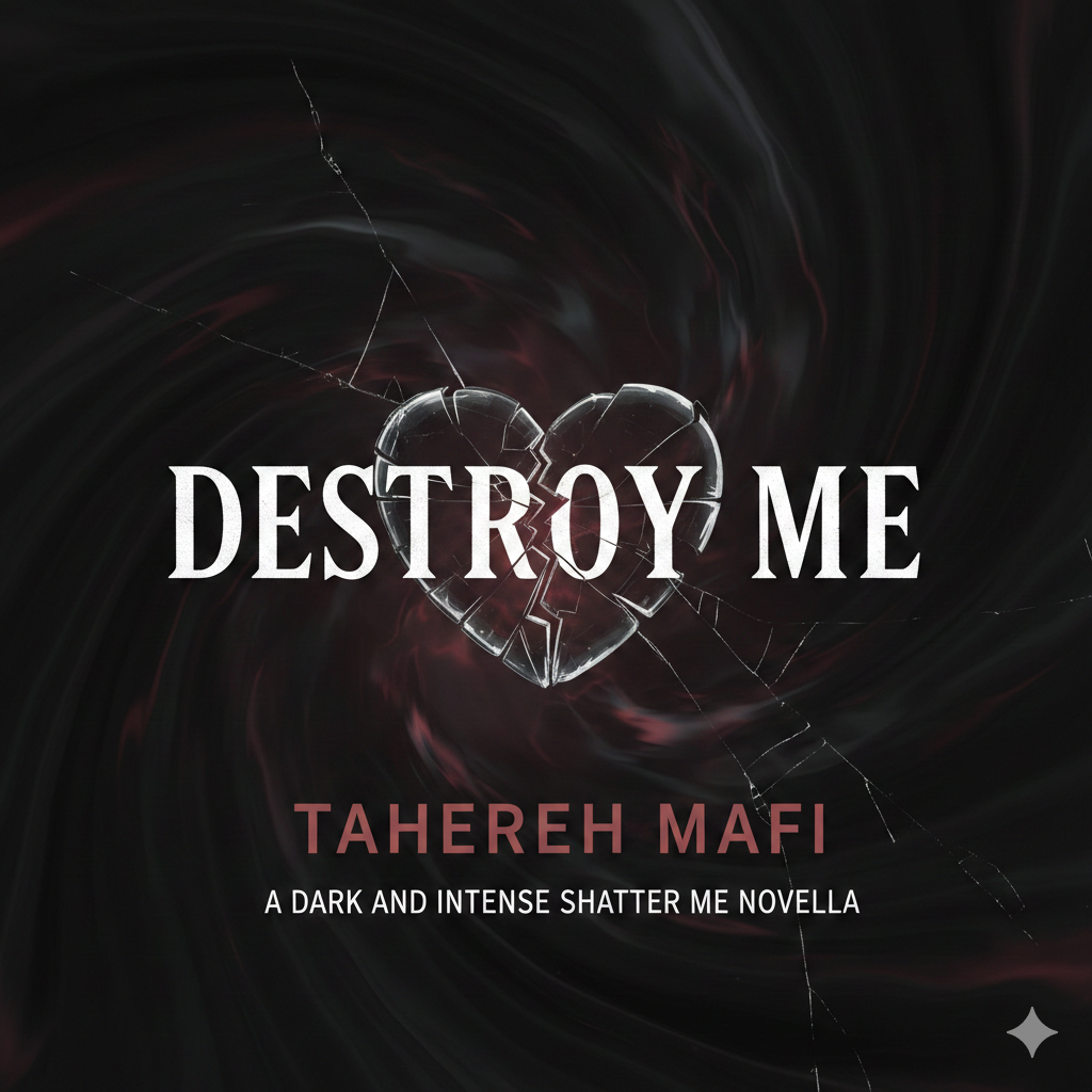 Destroy Me by Tahereh Mafi – A Dark and Intense Shatter Me Novella Destroy Me by Tahereh Mafi – A Dark and Intense Shatter Me Novella