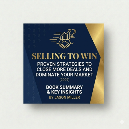 Selling to Win (2009) – Proven Strategies to Close More Deals and Dominate Your Market