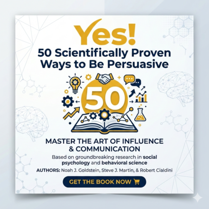 Yes! – 50 Scientifically Proven Ways to Be Persuasive
